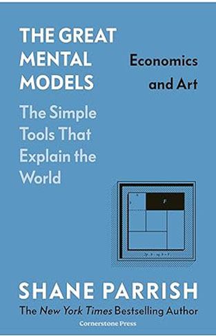 The Great Mental Models: Economics and Art: Economics and Art H